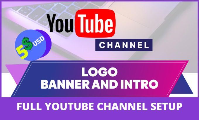 Gig Preview - Create and setup a youtube channel logo, banner and  video SEO