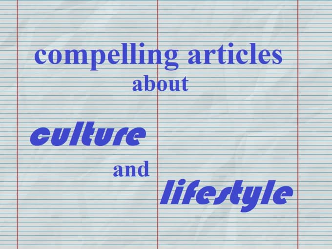 Gig Preview - Write an article or review about culture or lifestyle