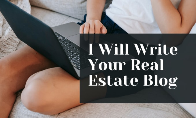 Gig Preview - Write a fantastic real estate blog post