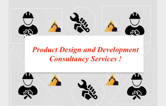 Gig Preview - Provide you consultancy in product design and development