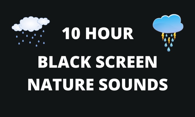 Gig Preview - Create 10 hour black screen rain sleep nature sound video