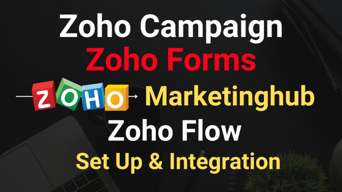 Gig Preview - Setup zoho campaigns, zoho forms, marketing hubs, zoho flow