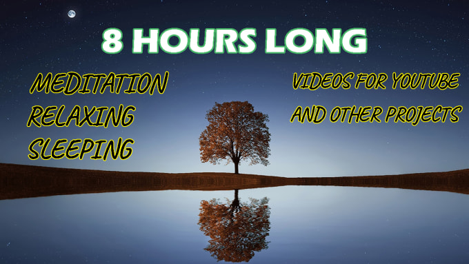 Gig Preview - Create 8 hours long 4k meditation, relaxing  music videos