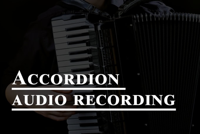 Gig Preview - Record a accordion for your song in all styles