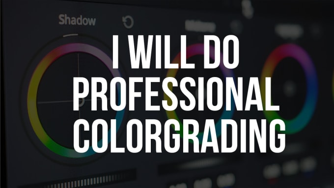 Gig Preview - Do professional video color correction and color grading