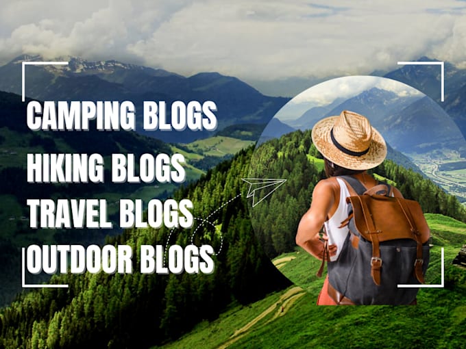 Gig Preview - Write SEO camping blogs, hiking , travel articles fishing,  outdoor,cycling blog