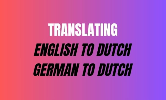 Gig Preview - Translate your english or german text to dutch