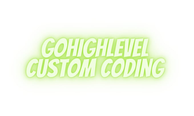 Gig Preview - Do custom coding for gohighlevel