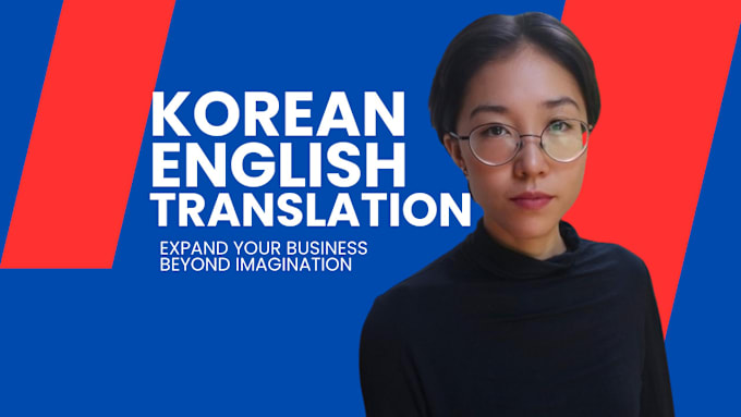 Gig Preview - Translate korean to english or vice versa