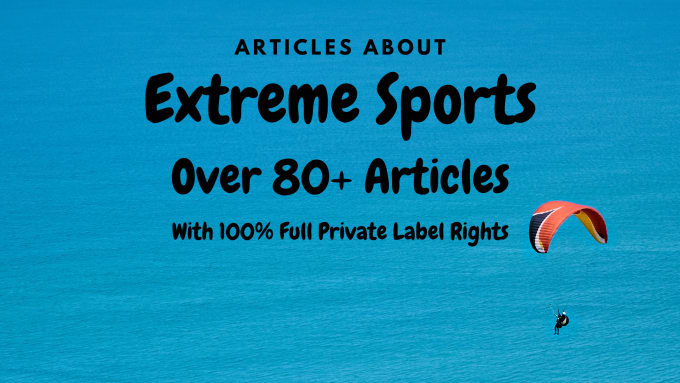 Gig Preview - Give you 80 articles on extreme sports for your blog