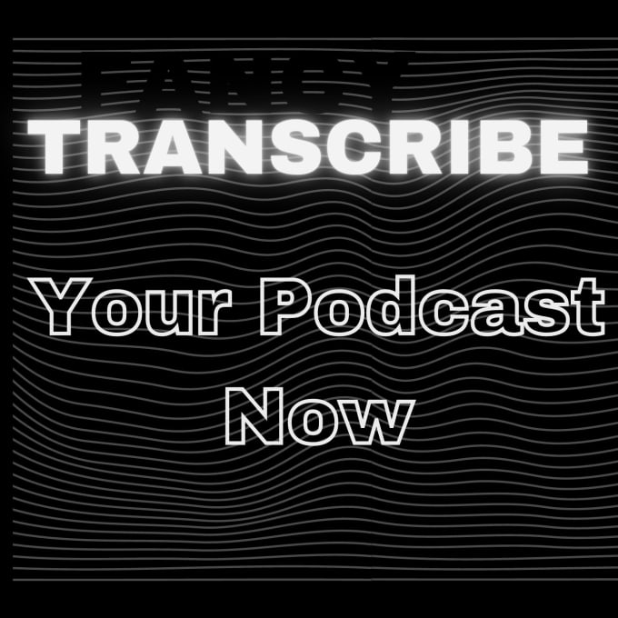 Gig Preview - Do podcast transcriptions and proofreading of every kind