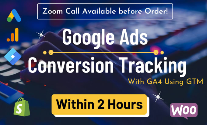 Gig Preview - Setup and fix google ads conversion tracking, ga4 migration, GTM in 2 hours