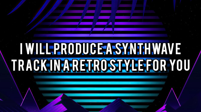 Gig Preview - Produce a synthwave track in a retro style for you