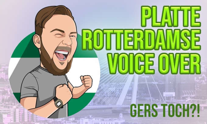 Gig Preview - Be your rotterdamse voice over with a plat accent