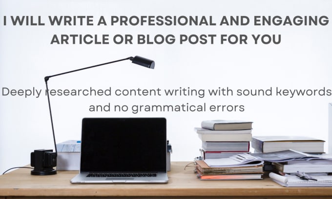 Gig Preview - Write a professional  and engaging article or blog post for you