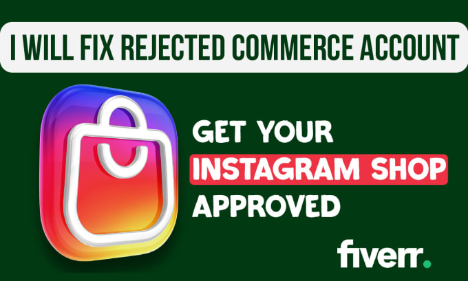 Gig Preview - Fix rejected instagram shop and fix rejected commerce account