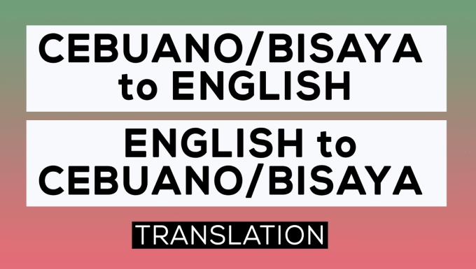 Gig Preview - Translate english to bisaya orfilipino, or bisaya or filipino to english