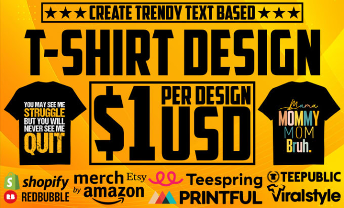 Gig Preview - Do text based t shirt design for merch by amazon, print on demand only 1usd