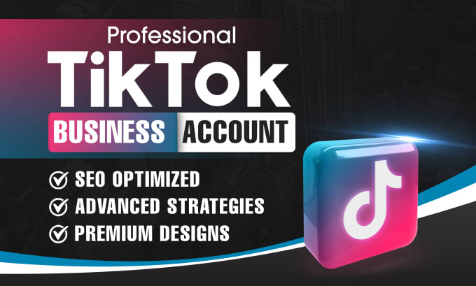 Gig Preview - Create and optimize tiktok business account