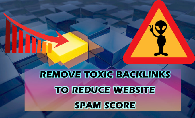 Gig Preview - Remove toxic backlinks to reduce website spam score