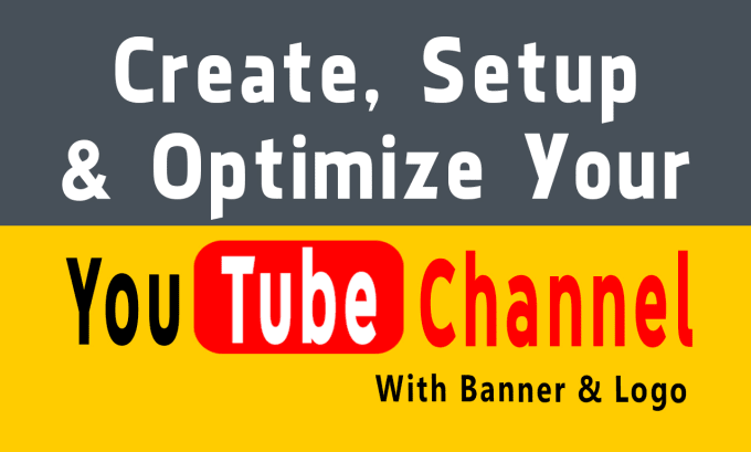 Gig Preview - Create, setup, and optimize youtube channel