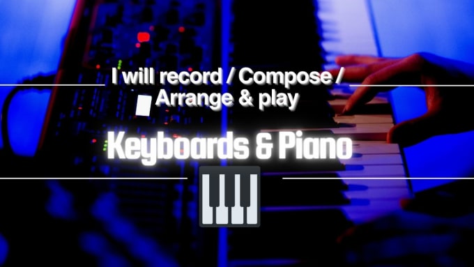 Gig Preview - Play and record keyboards, piano,to your song and will make it next level