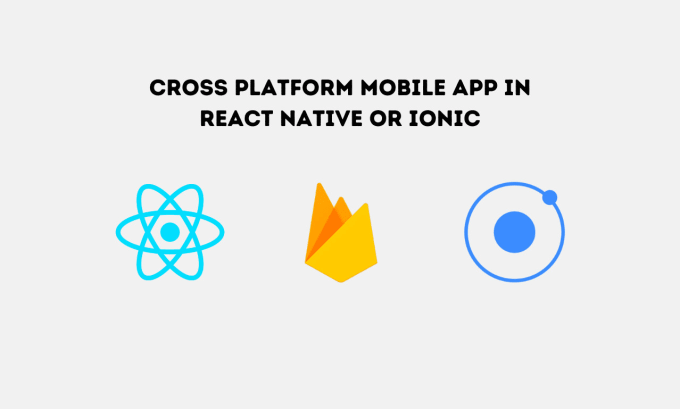 Gig Preview - Make a cross platform mobile app in react native or ionic