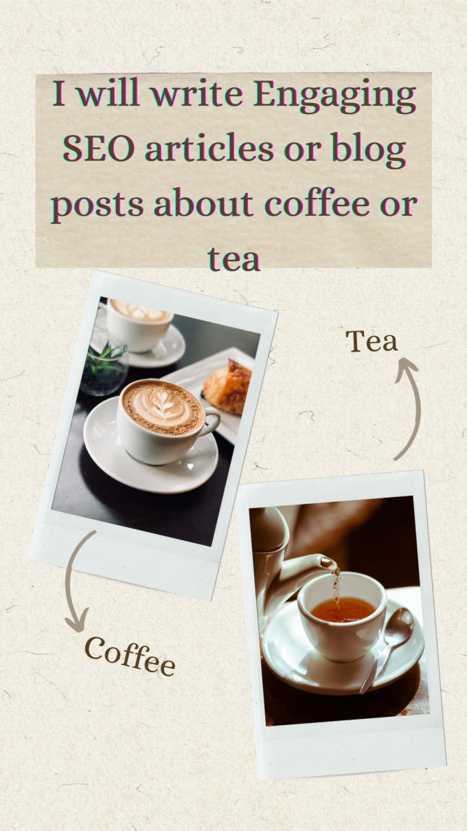 Gig Preview - Write engaging SEO articles or blog posts about coffee or tea