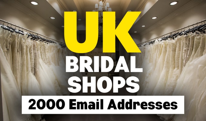 Gig Preview - Uk bridal shops email list, 2000 email addresses