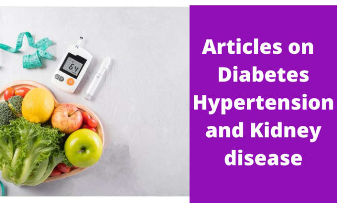 Gig Preview - Write articles on diabetes, hypertension, and kidney disease