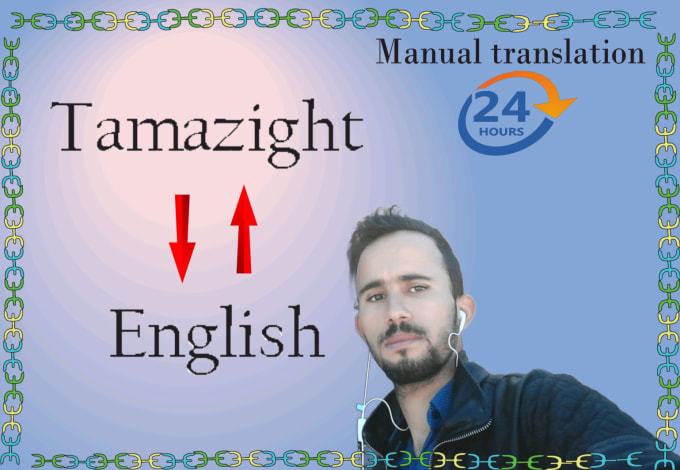 Gig Preview - Translate moroccan tamazight to english and vice versa