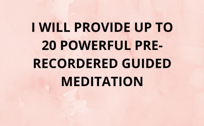 Gig Preview - Give you up to 20 prewrite guided meditation audio