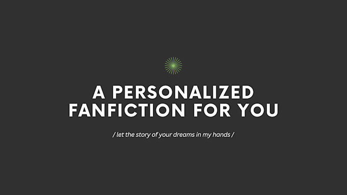 Bestseller - write a personalized fanfiction for you