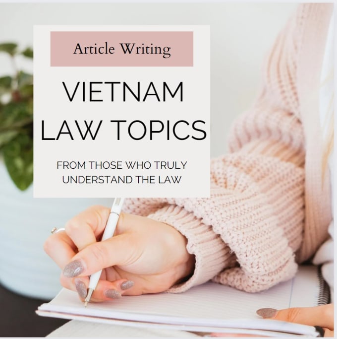 Gig Preview - Write articles about any vietnam law topics