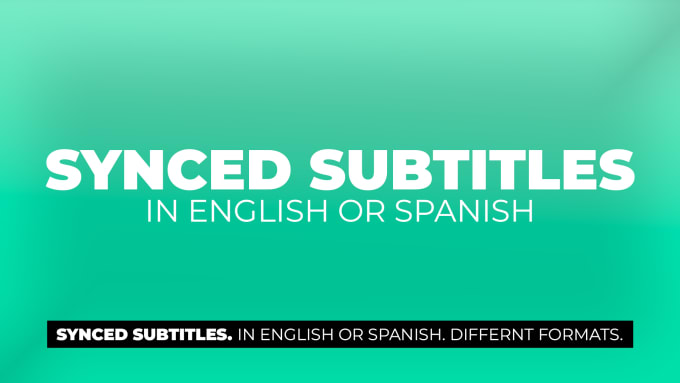 Gig Preview - Add synced subtitles in english or spanish to your video