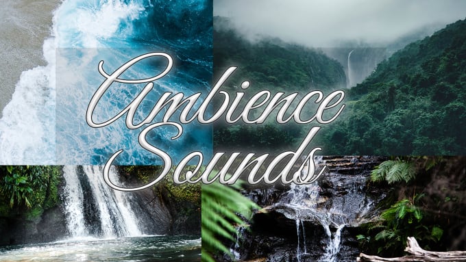 Gig Preview - Design and mix an rain sound, nature sounds for you