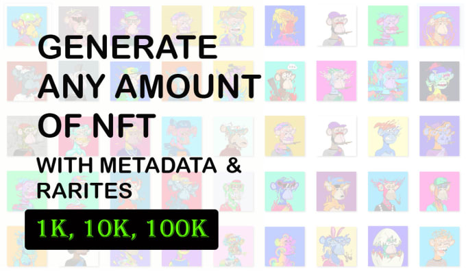 Gig Preview - Generate nft collection up to 100k with metadata