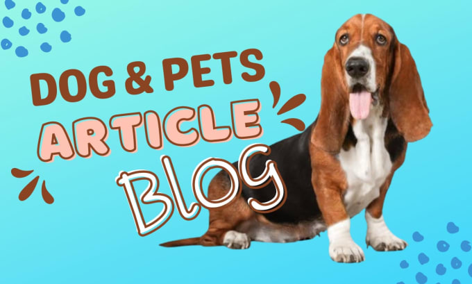 Bestseller - write SEO pet articles on dog training, veterinary, pet food for your pet blog