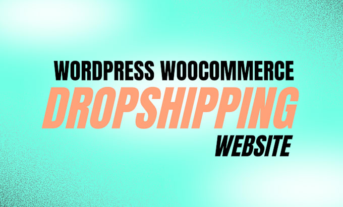 Gig Preview - Create wordpress dropshipping, wordpress woocommerce store, ecommerce website