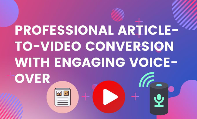 Gig Preview - Professional article to video conversion with engaging voice over