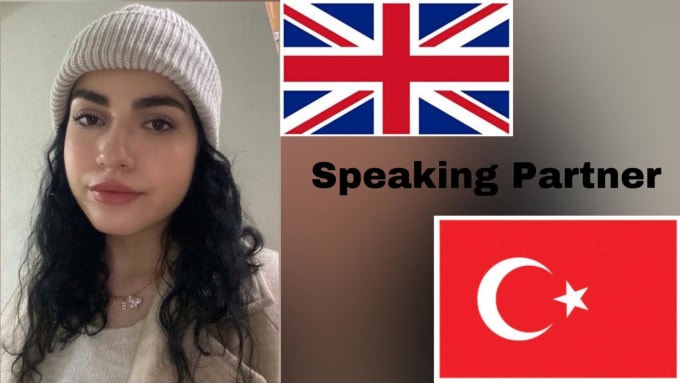 Gig Preview - Be your english or turkish speaking partner