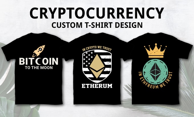 Gig Preview - Create custom cryptocurrency tshirt design