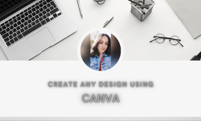 Gig Preview - Create any design using canva