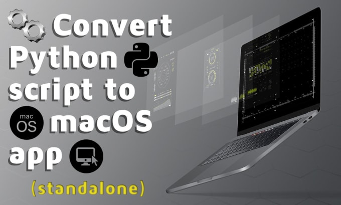 Gig Preview - Convert python script to standalone macos app