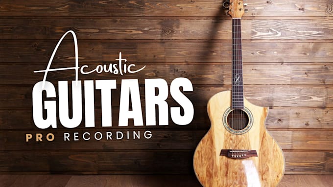 Gig Preview - Record beautiful acoustic guitar tracks