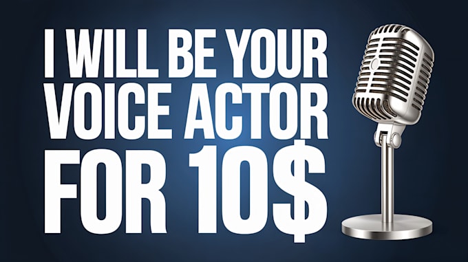 Gig Preview - Be your voice actor for 10 dollars