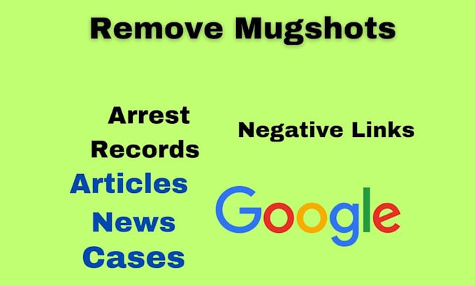 Gig Preview - Permanently remove mugshots cases news articles defamatory links from google