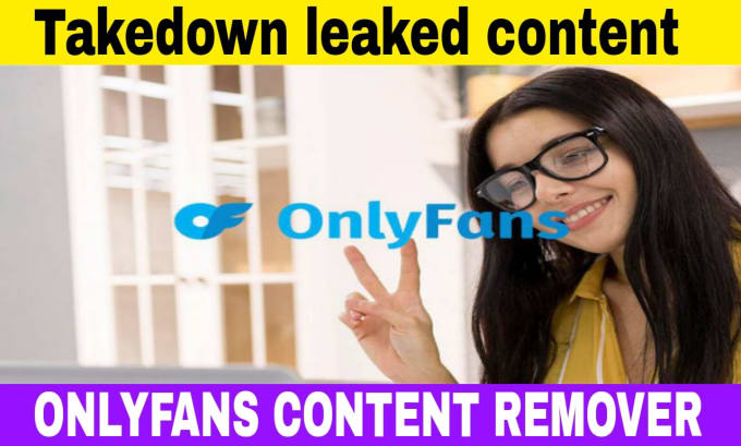 Gig Preview - Takedown report and remove onlyfans leaked video images under dmca