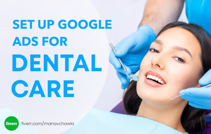 Gig Preview - Set up google ads ppc campaigns for dental care business