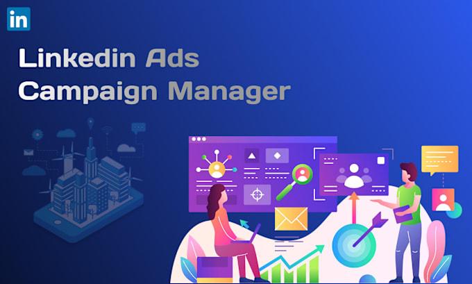 Gig Preview - Be your linkedin ads, campaign manager, and advertising manager